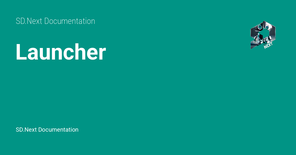 Launcher - SD.Next Documentation